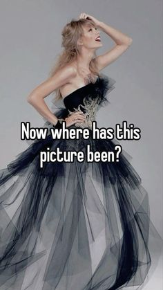 a woman in a black and white dress with the words now where has this picture been?