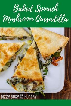 baked spinach and mushroom quesadilla on a white plate with text overlay