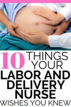 a pregnant woman holding her stomach with the words 10 things your labor and delivery nurse wishes you