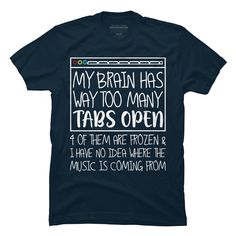 Unleash your quirky side with the "My Brain Has Too Many Tabs Open & 4 Of Them Are Frozen" T-shirt by Design By Humans. This navy-colored tee is a conversation starter, crafted from premium ring-spun cotton that ensures comfort and durability.

- Material: Premium ring-spun cotton
- Color: Navy
- Size: 3X Large
- Gender: Male

Perfect for casual outings or as a unique gift, this T-shirt blends humor with style, making it a must-have for those who love to express their creative spirit. Designed b Too Many Tabs Open, Funny T Shirt Sayings, Funny Outfits, My Brain, T Shirts With Sayings, Apparel Design, Funny T, Shirts With Sayings, Piece Of Clothing