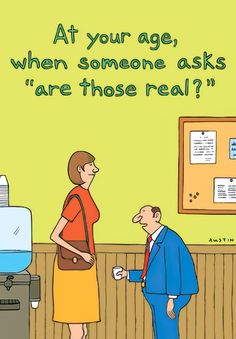 a woman standing next to a man in an office talking to each other with the caption at your age, when someone asks are those real?