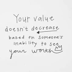 a handwritten note with the words your value doesn't increase based on someones ability to see your worth