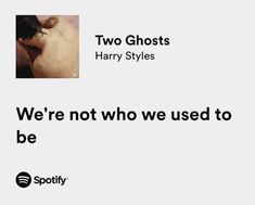 two ghostts harry styles we're not who we used to be by spotify