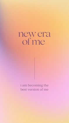 an advertisement for the new era of me, with a pink and yellow background that reads i am becoming the best version of me