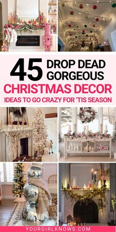 a collage of christmas decorations with the words, 45 drop dead gorgeous christmas decor ideas to go crazy for this season