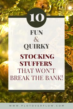 a christmas tree with the words 10 fun and quirky stocking stuff stuffings that won't break the bank