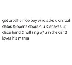 the text reads, get yourself a nice boy who asks on real dates & opens doors 4 u & shakes ur dads hand & will sing /