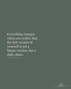 Talk about empowering!  You choose to be your best version today.  What that entails is up to you.  Sometimes my best is tackling a huge project.  Sometimes my best is resting.  Sometimes my best is helping others.  Each day is different.  Each day is a choice.  Your best version of you is the making the best choice you can within the capacity that you have at that day, at that moment; intentionally and with genuine intentions.