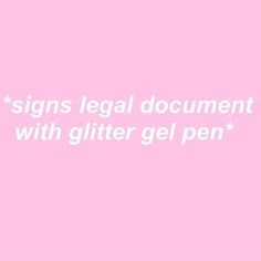 a pink background with the words signs legal document with glitter gel pen in white font