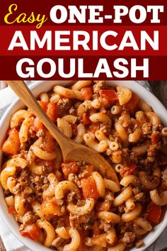 an easy one - pot american goulash recipe in a white bowl with a wooden spoon