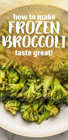 broccoli on a plate with the words how to make frozen broccoli taste great