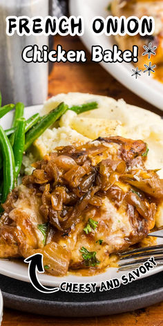 the french onion chicken bake has been served with mashed potatoes and green beans