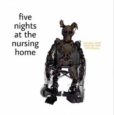 a poster with an image of a creepy man in a wheelchair and the words five nights at the nursing home