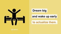 a person sitting on a bed with their arms in the air and text that reads, dream big and wake up early to actualize them