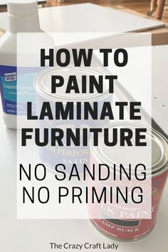 the words how to paint laminate furniture no sanding or priming are shown