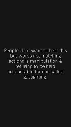 people don't want to hear this but words not matching actions is manipulated & retrieving to be held accessible for it is called gaslighting