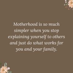 motherhood is so much simple when you stop explaining yourself to others and just do what works for you and your family