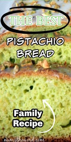 the best pistachio bread recipe for family and friends to enjoy it's deliciousness