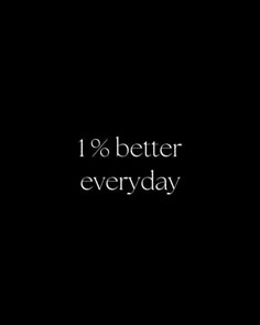 a black and white photo with the words 1 % better everyday