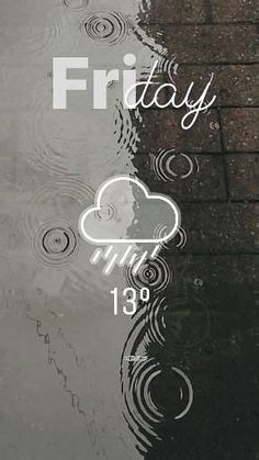 an image of a rainy day with the words friday 13 9 on it and rain drops