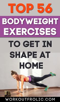 a woman doing push ups with the words top 5 bodyweight exercises to get in shape at home