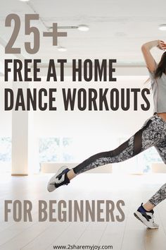 a woman is dancing with the words 25 + free at home dance workouts for beginners