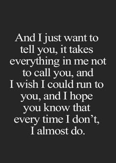 a quote that says and i just want to tell you it takes everything in me not to