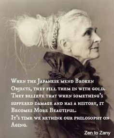 We need to rethink our philosophy on mental illness, too... If you're broken, you're more beautiful & valuable than before... even if you don't feel that way... Old Woman, Aging Well, Aging Beautifully, Aging Gracefully, E Card, A Quote, White Hair, Wabi Sabi, The Words