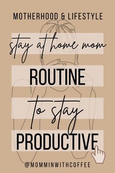 the motherhood and lifestyle poster for routine to stay productive