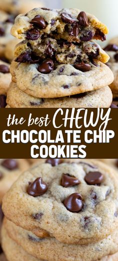 chocolate chip cookies stacked on top of each other with the words, the best chewy chocolate chip cookies