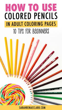 colorful pencils with the title how to use colored pencils in adult coloring pages