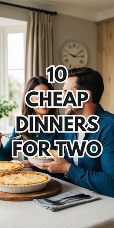 a man and woman sitting at a table eating food with the words 10 cheap dinners for two