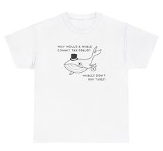 Why Would A Whale Commit Tax Fraud T Shirt Funny Ironic Oddly Specific Humor Tee Weirdcore Fashion, Commit Tax Fraud, Ironic Tees, Tax Fraud, Oddly Specific, A Whale, Funny Tees, T Shirt Funny, Quality Fabric