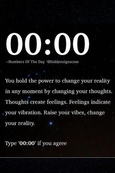 a clock with the time on it that reads 00 00, you hold the power to change your reality in any moment by changing your thoughts