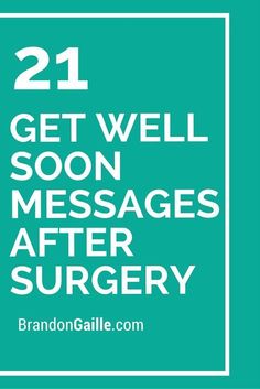 the words 21 get well soon messages after surgery are in white letters on a teal background