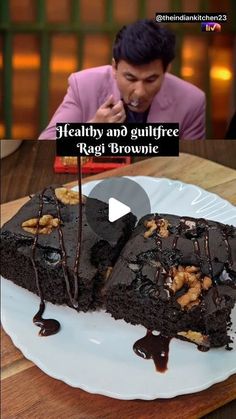 a man is looking at a piece of chocolate cake on a plate with the caption healthy and guiltfree ragi brownie