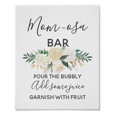 a bar sign with flowers on it that says mom - sa bar pour the bubbly aldisignce garnish with fruit