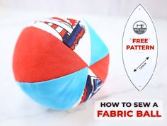 a red, white and blue ball with the text how to sew a fabric ball