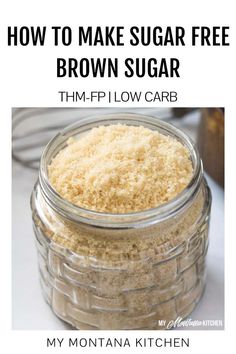 sugar free brown sugar in a jar with text overlay that reads how to make sugar free brown sugar