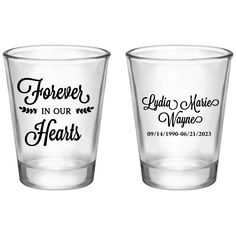 two shot glasses with the words forever in our hearts written on them