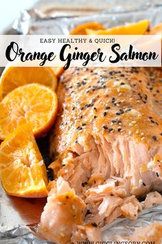 salmon and orange slices on foil with the words easy healthy & quick orange ginger salmon