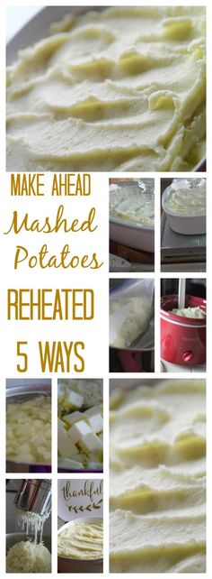 the steps to make mashed potatoes are shown in this collage with text that reads, make ahead mashed potatoes reheaed 5 ways