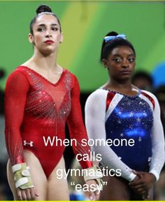 two women standing next to each other in gymnastics uniforms with the words, when someone calls gymnastics easy