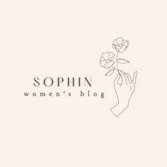 a woman's hand holding a flower with the words sophin women's blog