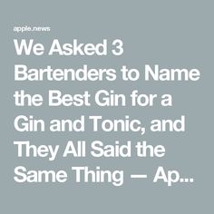 we asked 3 bartenders to name the best gin for a gin and tonic, and they all said the same thing