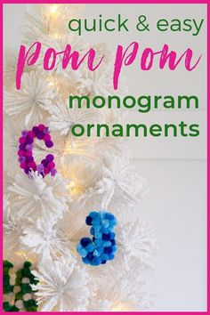 a white christmas tree decorated with pom poms and the words, quick & easy pom pom monogram ornaments