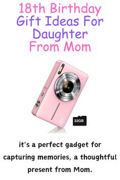 a pink camera with the text, 18th birthday gift ideas for daughter from mom it's a perfect gadget for capturing memories, a thoughtful present from mom