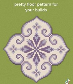 a cross stitch pattern with the words, pretty floor pattern for your build's