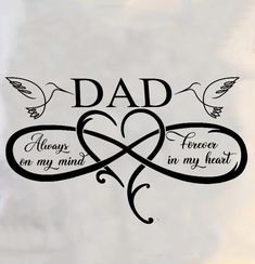 the words dad always on my mind are written in black ink with two birds flying over it