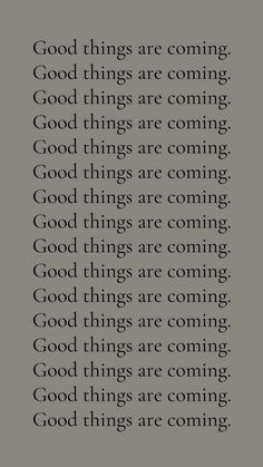 an image with the words good things are coming in black and white, on a gray background